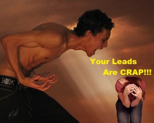 Your Leads Are Crap!! [Man yelling at cowering marketer]